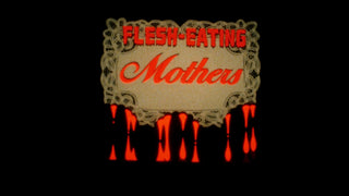 Flesh-Eating Mothers